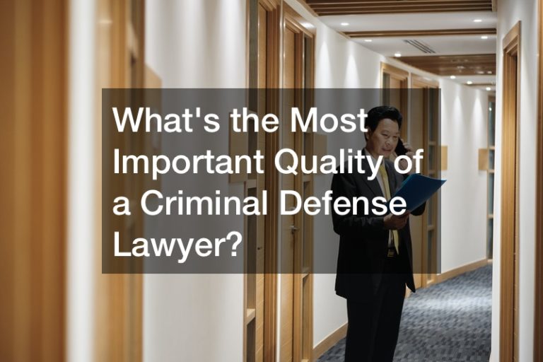 What's the Most Important Quality of a Criminal Defense Lawyer