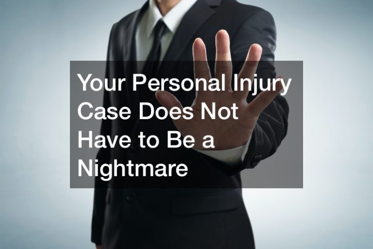 Your Personal Injury Case Does Not Have to Be a Nightmare