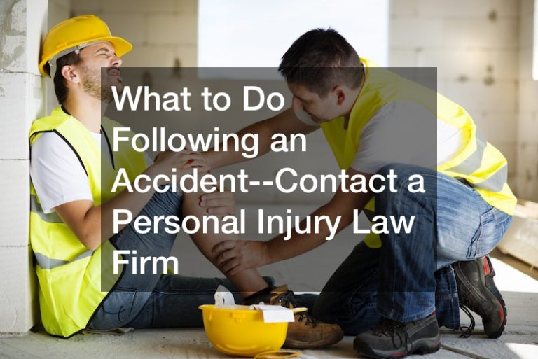 What to Do Following an Accident–Contact a Personal Injury Law Firm