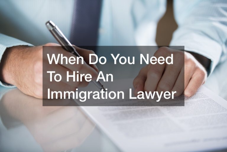 When Do You Need To Hire An Immigration Lawyer