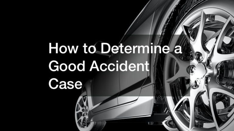 How to Determine a Good Accident Case