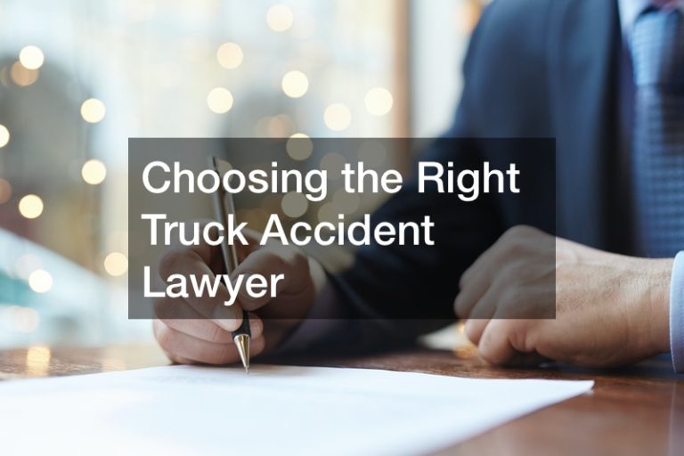 Choosing the Right Truck Accident Lawyer