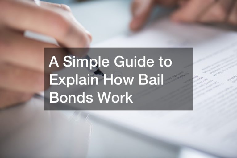 A Simple Guide to Explain How Bail Bonds Work