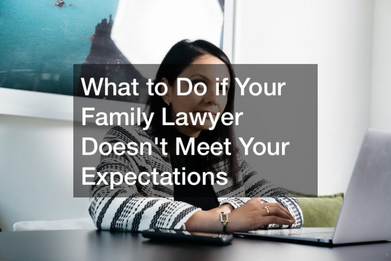 What to Do if Your Family Lawyer Doesnt Meet Your Expectations