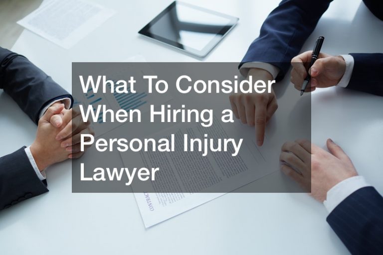 What To Consider When Hiring a Personal Injury Lawyer