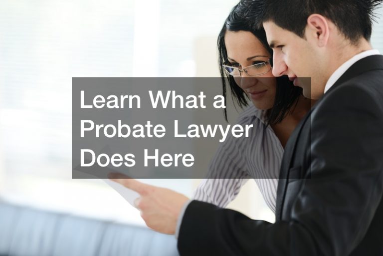 Learn What a Probate Lawyer Does Here