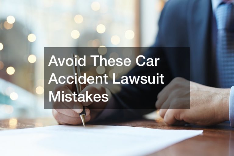 Avoid These Car Accident Lawsuit Mistakes