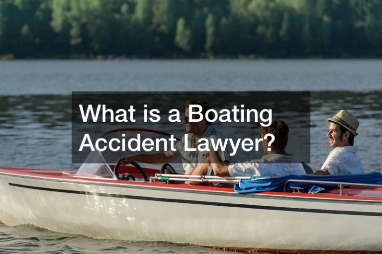 What is a Boating Accident Lawyer?