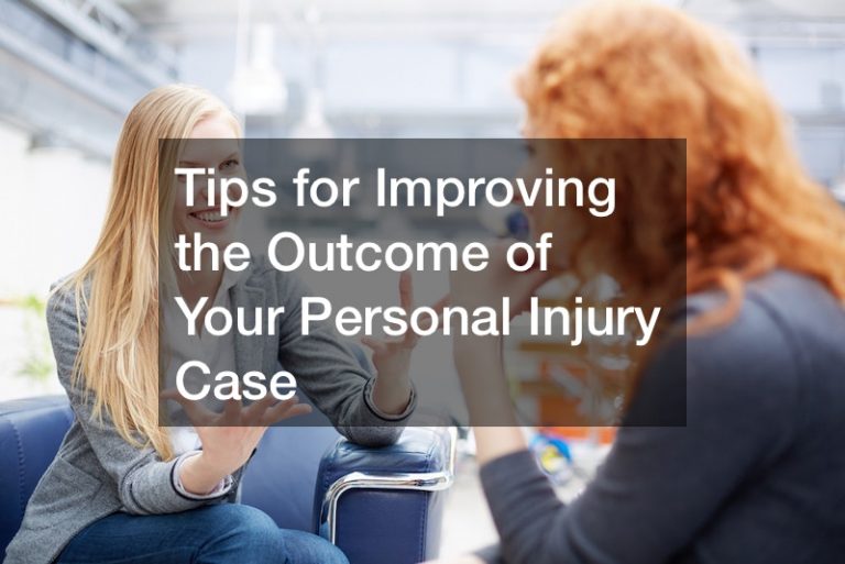 Tips for Improving the Outcome of Your Personal Injury Case