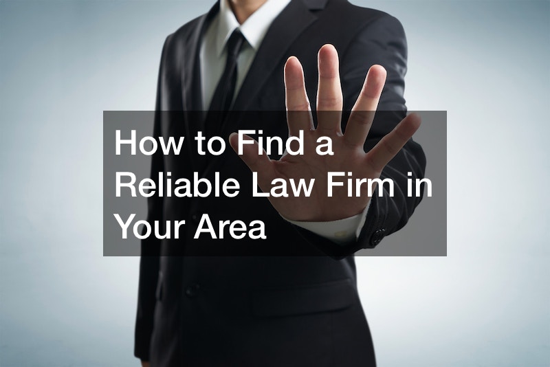 How to Find a Reliable Law Firm in Your Area