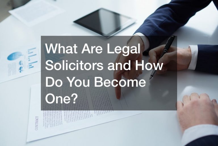 What Are Legal Solicitors and How Do You Become One?