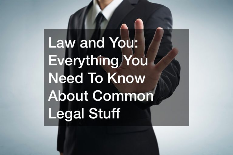 Law and You  Everything You Need To Know About Common Legal Stuff