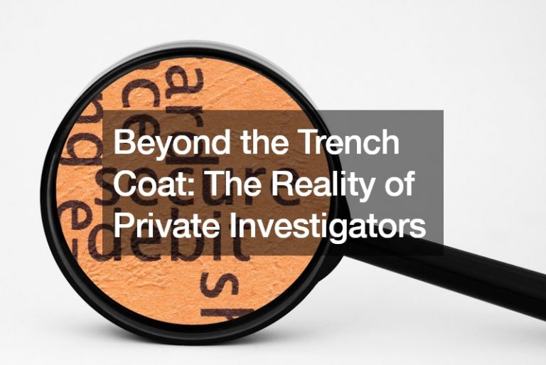 Beyond the Trench Coat  The Reality of Private Investigators