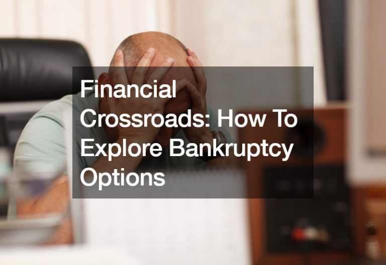 Financial Crossroads  How To Explore Bankruptcy Options