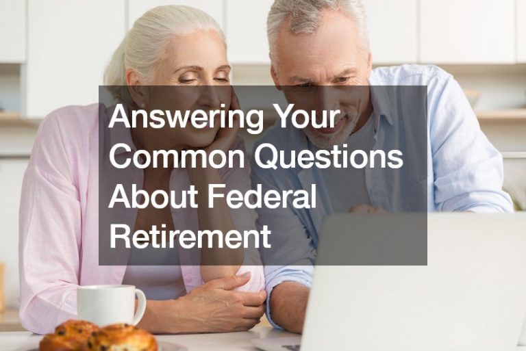 Answering Your Common Questions About Federal Retirement