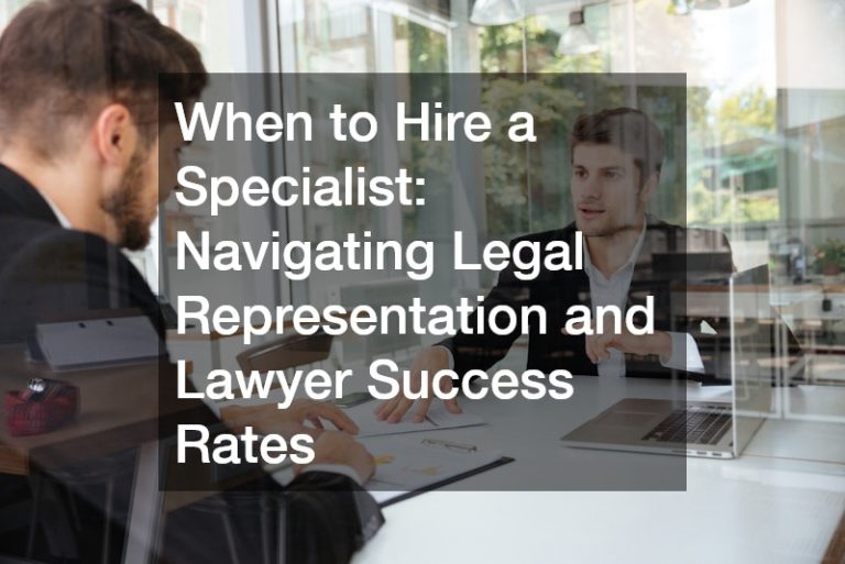 When to Hire a Specialist  Navigating Legal Representation and Lawyer Success Rates