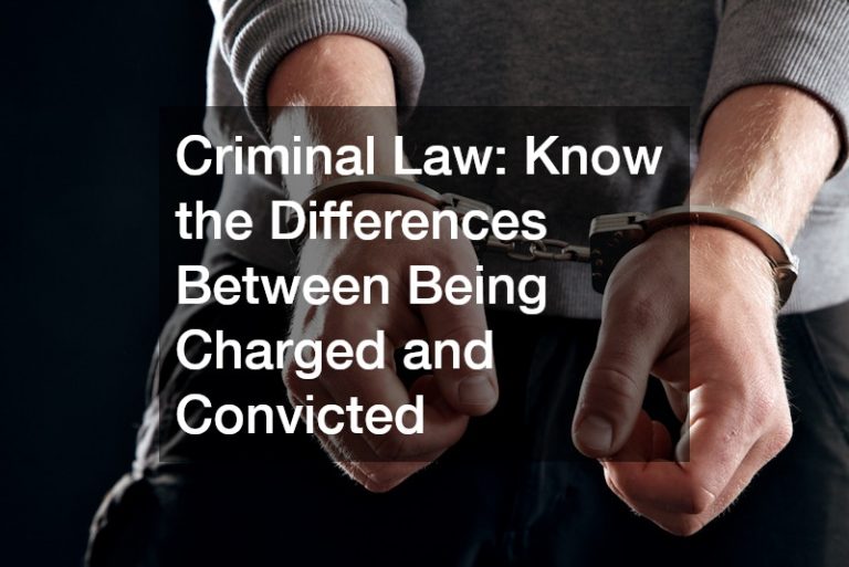 Criminal Law: Know the Differences Between Being Charged and Convicted