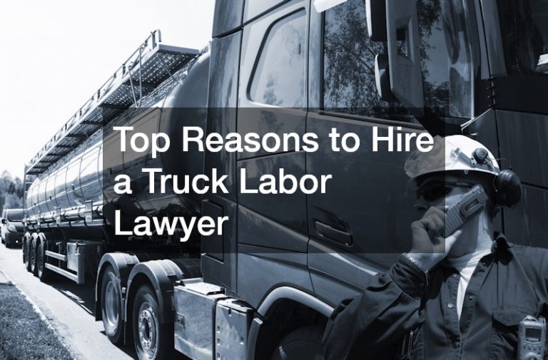 Top Reasons to Hire a Truck Labor Lawyer