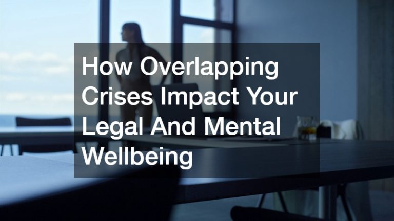How Overlapping Crises Impact Your Legal And Mental Wellbeing